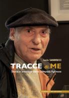 Tracce di me. Storia e aneddoti della comunità figlinese di Loris Sandrucci edito da Florence Art Edizioni