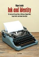 Ink and Identity. The Social and Personal Value of Writing in Virginia Woolf, George Orwell, and Antonia Susan Byatt di Filippo Casalini edito da La Vela (Viareggio)