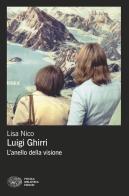 Luigi Ghirri. L'anello della visione di Lisa Nico edito da Einaudi