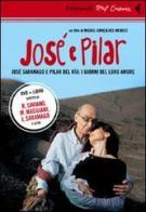 José e Pilar. José Saramago e Pilar del Rio: i giorni del loro amore. DVD. Con libro di Miguel Gonçalves Mendes edito da Feltrinelli
