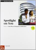 Spotlight on you vol. 2A. Con CD audio. Per le Scuole superiori di Mario Papa, Janet Shelly edito da Zanichelli