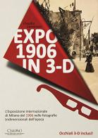 Expo 1906 in 3D. Con occhiali 3D di Claudio Centimeri edito da Cisalpino