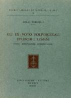 Gli ex-voto poliviscerali etruschi e romani di Mario Tabanelli edito da Olschki