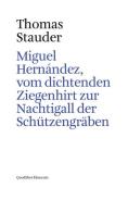 Miguel Hernández, vom dichtenden Ziegenhirt zur Nachtigall der Schützengräben di Thomas Stauder edito da Quodlibet
