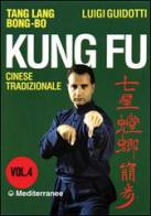 Kung fu tradizionale cinese vol.4 di Luigi Guidotti edito da Edizioni Mediterranee