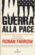 Guerra alla pace. Il declino della politica americana nel mondo di Ronan Farrow edito da Solferino