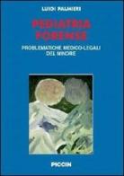 Pediatria forense vol.1.2 di Luigi Palmieri edito da Piccin-Nuova Libraria