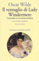 Il ventaglio di Lady Windermere. Commedia di una donna perbene. Testo inglese a fronte di Oscar Wilde edito da Marsilio