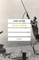 Città e libertà di Jane Jacobs edito da Elèuthera