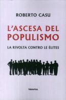 L' ascesa del populismo. La rivolta contro le élites di Roberto Casu edito da Historica Edizioni