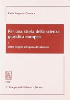 Per una storia della scienza giuridica europea vol.1 di Carlo A. Cannata edito da Giappichelli