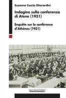 Indagine sulla conferenza di Atene (1931). Enquête sur la conférence d'Athènes (1931) di Susanna Caccia Gherardini edito da Franco Angeli