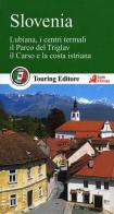 Slovenia. Lubiana, i centri termali, il parco del Triglav, il Carso e la costa istriana edito da Touring
