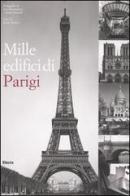 Mille edifici di Parigi di Kathy Borrus, Jorg Brockmann, James Driscoll edito da Mondadori Electa