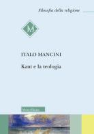 Kant e la teologia di Italo Mancini edito da Morcelliana