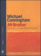 Mr Brother di Michael Cunningham edito da Bompiani