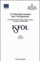 La strategia europea per l'occupazione. Il contributo del Fondo sociale europeo in Italia nel 2000-2002 edito da Franco Angeli