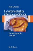 La turbinoplastica inferiore modificata. Un nuovo approccio chirurgico di Paolo Gottarelli edito da Springer Verlag