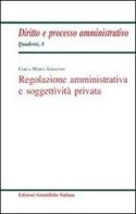 Regolazione amministrativa e soggettività privata di Carla M. Saracino edito da Edizioni Scientifiche Italiane