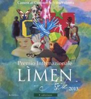 Premio internazionale Lìmen arte 2013. Catalogo della mostra (Vibo Valentia, 21 dicembre 2013-2 febbraio 2014). Ediz. illustrata edito da Rubbettino
