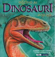 Occhio ai dinosauri. Libro pop-up di Richard Dungworth, Andy Mansfield edito da ABraCadabra