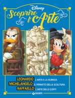 Scoprire l'arte. Leonardo. Michelangelo. Raffaello. Ediz. a colori edito da Disney Libri
