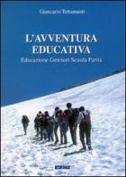 L' avventura educativa. Educazione, genitori, scuola, parità di Giancarlo Tettamanti edito da Itaca (Castel Bolognese)
