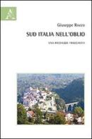 Sud Italia nell'oblio. Una ricchezza trascurata di Giuseppe Rocco edito da Aracne