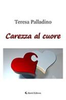 Carezza al cuore di Teresa Palladino edito da Aletti