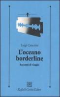 L' oceano borderline. Racconti di viaggi di Luigi Cancrini edito da Raffaello Cortina Editore