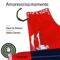 Amorevolissimamente. Ediz. illustrata di Geert De Kockere edito da Donzelli
