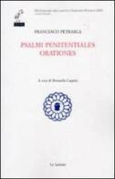 Salmi penitentiales orationes di Francesco Petrarca edito da Le Lettere