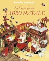 Nel mondo di Babbo Natale. Ediz. a colori di Mauri Kunnas, Tarja Kunnas edito da Il Gioco di Leggere