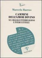 Cammini dell'amor divino. Sul dialogo interreligioso e interculturale di Marcelo Barros edito da Pazzini