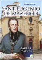 Sant'Eugenio de Mazenod. Padre e pastore di Dino Tessari edito da Velar