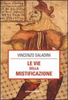 Le vie della mistificazione di Vincenzo Saladini edito da Armando Editore