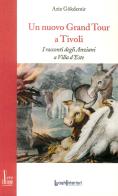 Un nuovo grand tour a Tivoli. I racconti degli anziani a Villa d'Este di Aziz Gokdemir edito da LuoghInteriori