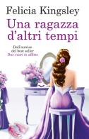 Una ragazza d'altri tempi di Felicia Kingsley edito da Superpocket