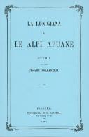 La Lunigiana e le Alpi Apuane di Cesare Zolfanelli edito da Editrice Apuana
