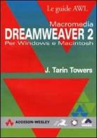Macromedia Dreamweaver 2. Per Windows e Macintosh di Towers J. Tarin edito da Pearson Education Italia