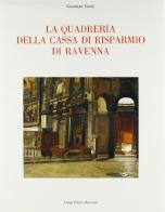 La quadreria della Cassa di Risparmio di Ravenna di Giordano Viroli edito da Longo Angelo