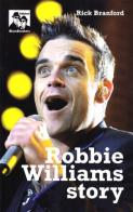 Robbie Williams story di Rick Branford edito da Blues Brothers