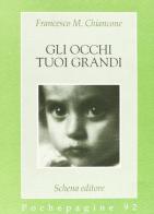 Gli occhi tuoi grandi di Francesco M. Chiancone edito da Schena Editore