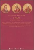 I papi. Storia e segreti. Dalle biografie dei 264 romani pontefici rivivono retroscena e misteri della cattedra di Pietro tra antipapi, giubilei, conclavi... di Claudio Rendina edito da Newton Compton