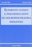 Elementi clinici e psicoeducativi di neuropsichiatria infantile di Marcello Viola, Massimo Viola edito da Capone Editore