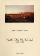 Viaggio in Italia (1828-1830) di James Fenimore Cooper edito da Nistri-Lischi