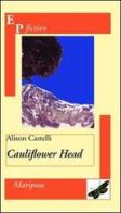 Cauliflower head di Alison Castelli edito da EPAP
