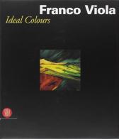 Franco Viola. Ideal colours. Ediz. multilingue edito da Skira