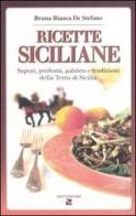 Ricette siciliane. Sapori, profumi, galateo e tradizioni della Terra di Sicilia di Bruna B. De Stefano edito da Aiep