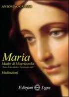 Maria madre di misericordia di Antonino Grasso edito da Edizioni Segno